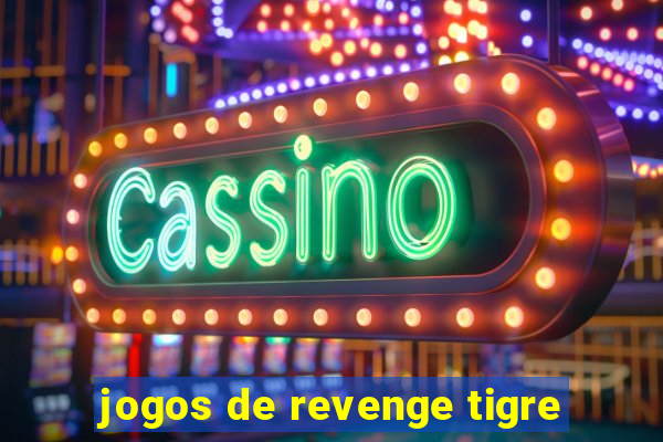 jogos de revenge tigre